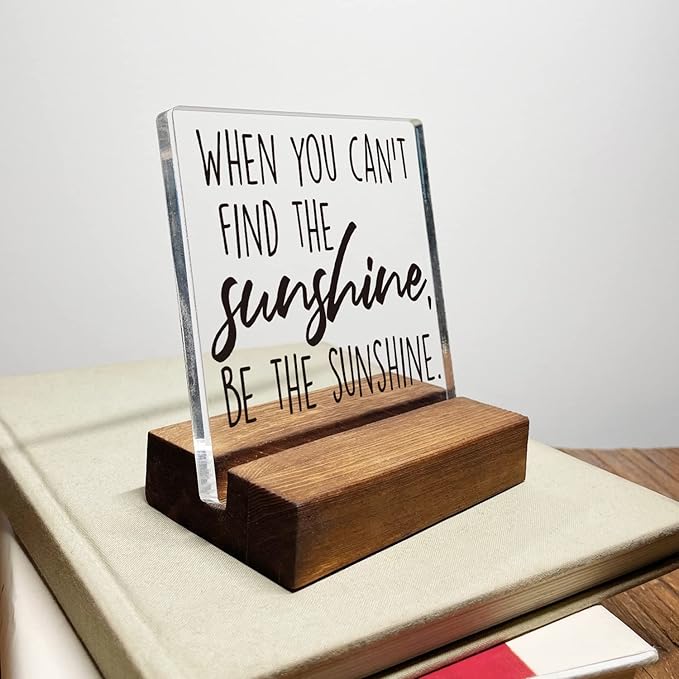 Be The Sunshine Inspirational Quotes Desk Decor Gifts For Women Best Friend Encouragement Office Inspiration Positive Plaque Acrylic With Wooden Stand Sign for Cowoker Sister Friend Women Friendship